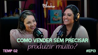 COMO COMEÇAR NA CONFEITARIA DO ZERO? | POD CONFEITAR | EP13 TEMP02 |