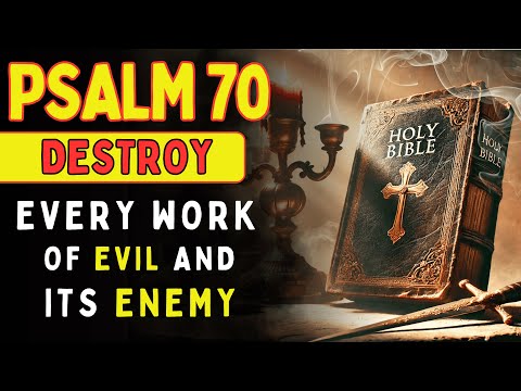 🔥 PSALM 70 - PRAYER TO DESTROY EVERY EVIL WORK 🙏