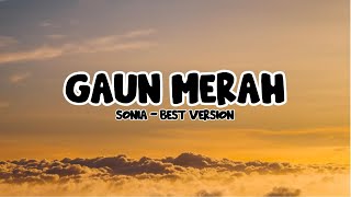 Download lagu Sonia - Gaun Merah (Biarkan ku bawa luka hatiku ini) Lirik mp3