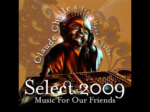 Claude Challe & Jean-Marc Challe – Select 2009 - Music For Our Friends | HQ  | CD1 Chill Friends Set