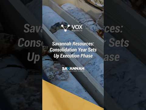 Savannah Resources:  Consolidation Year Sets Up Execution Phase