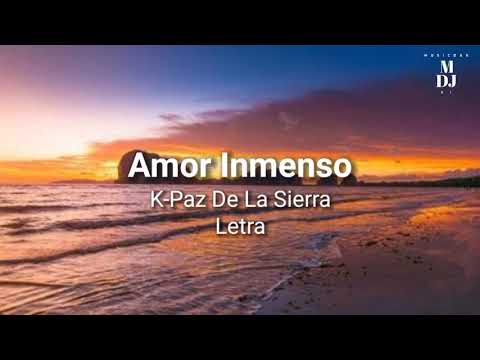Amor Imenso - K Paz De La Sierra [LETRA]