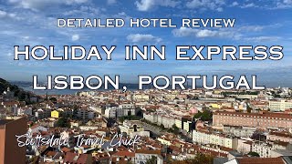 Holiday Inn Express, Lisbon Portugal -  A Detailed Review