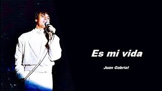 Juan Gabriel Es mi vida LETRA