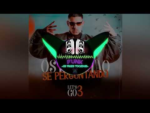 MC PH - Os Bico Tão Se Perguntando (Let s Go 3)