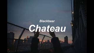 Chateau; Blackbear ✧ Lyrics.