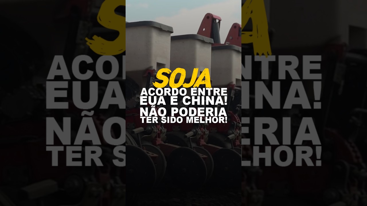 SOJA: ACORDO ENTRE EUA E CHINA! NÃO PODERIA TER SIDO MELHOR!