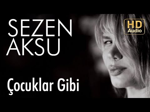 Sezen Aksu - Çocuklar Gibi (Official Audio)