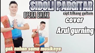 Download lagu OPERA BATAK VIRAL~SIDOLI PARGITAR~cipt:tilhang gultom [cover Arul gurning] mp3
