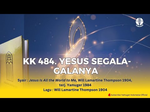 Kidung Keesaan 484 - "Yesus Segala-Galanya" (KK 484)