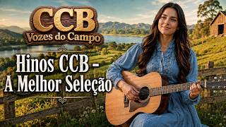 Hinos CCB - A Melhor Seleção - Louvores que trazem paz e tocam o coração.