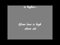 Worth Dying For - Higher with lyrics 