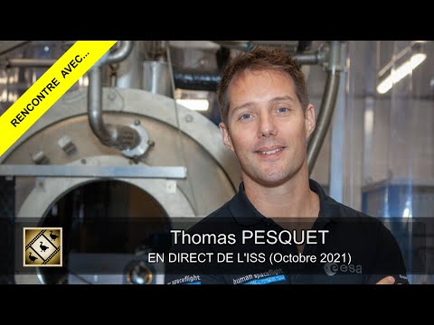 Rencontre avec… Thomas PESQUET en direct de l’ISS (13/10/2021)