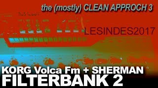 Video thumbnail for SHERMAN FILTERBANK 2 // KORG VOLCA FM // the (Mostly) Clean Approach 3 by LESINDES