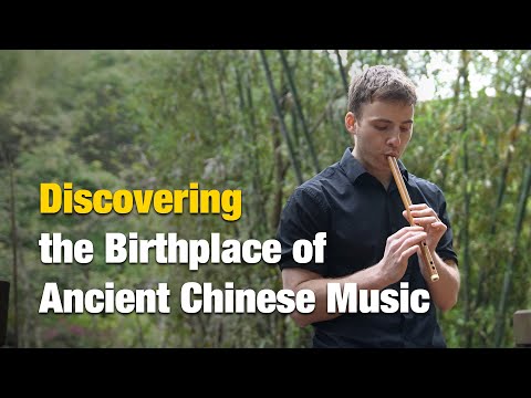 Discovering the birthplace of Ancient Chinese music