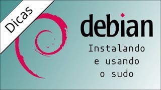 Debian - Instalando e usando o sudo