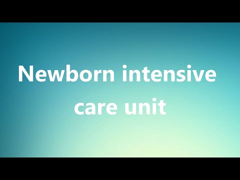 Newborn intensive care unit - Medical Definition and Pronunciation