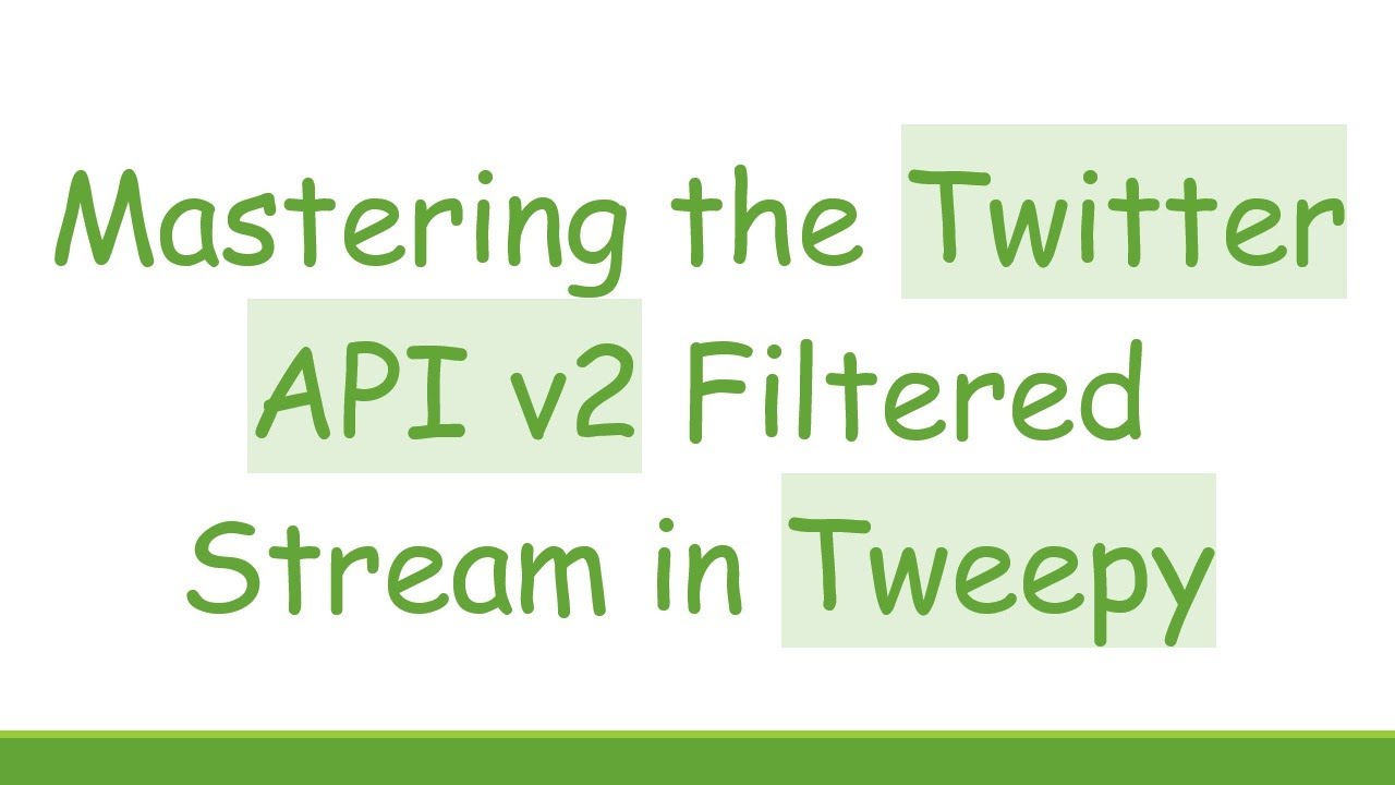 Mastering the Twitter API v2 Filtered Stream in Tweepy