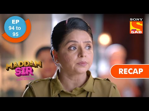 Maddam Sir | मैड्डम सर | Ep 94 & Ep 95 | RECAP