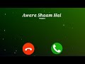 Awara Shaam Hai Ringtone Tu Dhoop Sunehri Fizaon Mein Ringtone 2020 New Ringtone