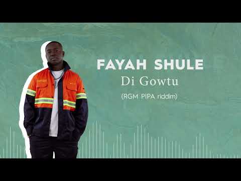 Fayah Shule - Di Gowtu  (RGM PIPA Riddim)