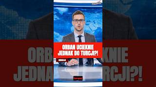 ORBAN UCIEKNIE JEDNAK DO TURCJI?! Szokujące doniesienia
