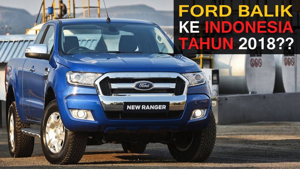 NEWS!! Ford Akan Kembali (Lagi) Ke Pasar Otomotif Indonesia Tahun Depan?