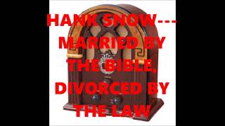 HANK SNOW   MARRIED BY THE BIBLE, DIVORCED BY THE LAW