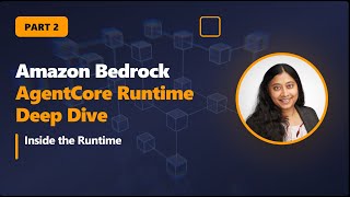 Amazon Bedrock AgentCore – Part 2 | Inside the Runtime (Deep Dive)