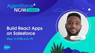 Agentforce NOW codeLive: Build React Apps on Salesforce