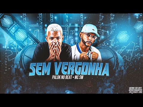 SEM VERGONHA - PALOK NO BEAT E SW CHEFINHO