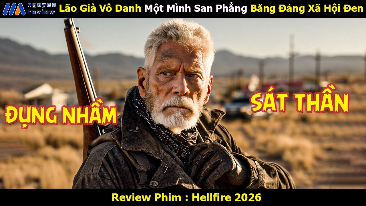 [Review Phim] Lão Già Vô Danh Một Mình San Phẳng Băng Đảng Xã Hội Đen