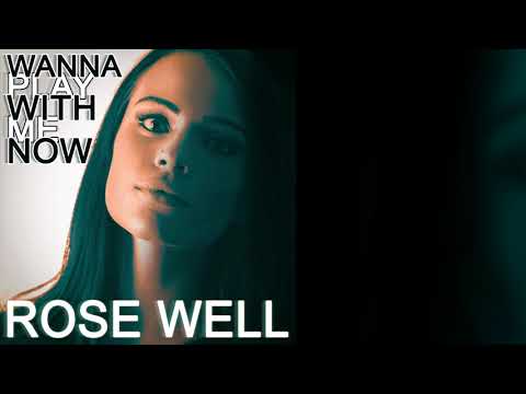 Rose Well - Wanna play with me NOW ? (150)