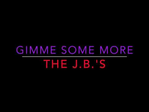 The J.B.'s - Gimme Some More