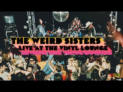 THE WEIRD SISTERS - LIVE AT THE VINYL LOUNGE (FULL SET)