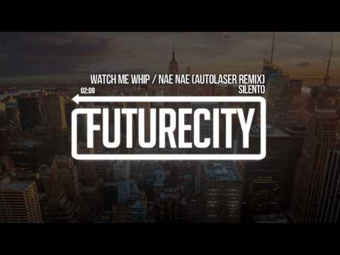Silento - Watch Me (Whip / Nae Nae) (Autolaser Remix)
