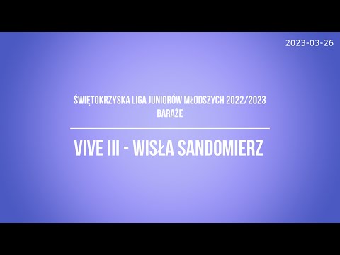 VIVE III vs Wisła Sandomierz *** Świętokrzyska Liga Juniorów Młodszych 2022/2023 *** BARAŻE ***