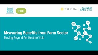 Connect Karo 2023 | Measuring Benefits from Farm Sector: Moving Beyond Per Hectare Yield