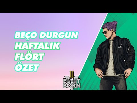 Beço'nun Kızlarla İlişkileri | Haftalık Flört Özeti | EightbornV