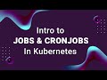 What Are Kubernetes Jobs And Cronjobs