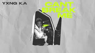 YXNG K.A – CAN’T BREAK ME [Official Audio]