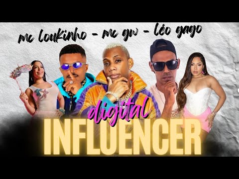 🚀 DIGITAL INFLUENCER - MC LOUKINHO, LÉO GAGO E MC GW​