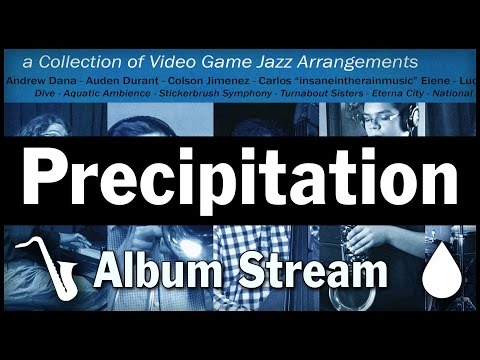 Precipitation: A Collection of VGM Jazz Arrangements - ALBUM STREAM