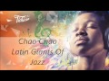 Chao Chao      Latin Giants Of Jazz - TI CHI CAN ¿ sabes escuchar salsa ? Chao Chao      Latin Giants Of Jazz