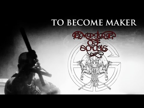 Empire Of Souls - To Become Maker (Official)