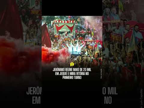 JERÔNIMO REÚNE MAIS DE 20 MIL PESSOAS EM JEQUIÉ E CONVOCA MILITÂNCIA PARA BUSCAR VITÓRIA NO 1º TURNO