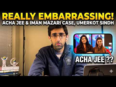 "Acha Jee" embarrassing viral video | Iman Mazari case update | Umerkot incident Sindh VLOG