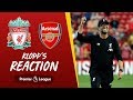 Klopp's reaction | Liverpool vs Arsenal | 'I loved the desire, passion, power and energy we put in'