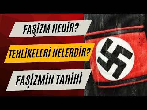 Faşizm Nedir, Faşizmin Kökeni, Faşizmin Tehlikeleri, Faşizmin Tarihi