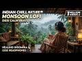 Indian Chill Nature ️ Monsoon Lofi Desi Calm Beats For Healing Insomnia Use Headphones